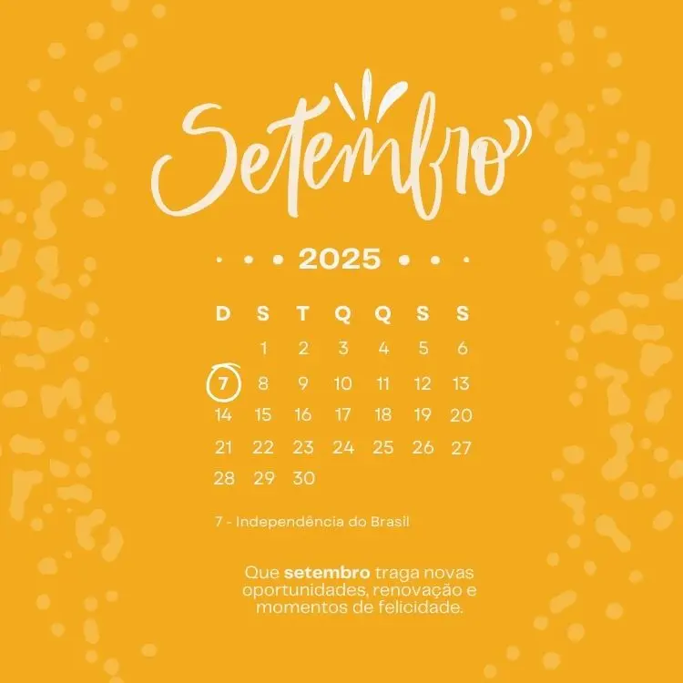 Calendário de setembro de 2025 em fundo amarelo. O destaque está no dia 7 de setembro, com o texto "Independência do Brasil". A imagem deseja novas oportunidades, renovação e felicidade para o mês.
