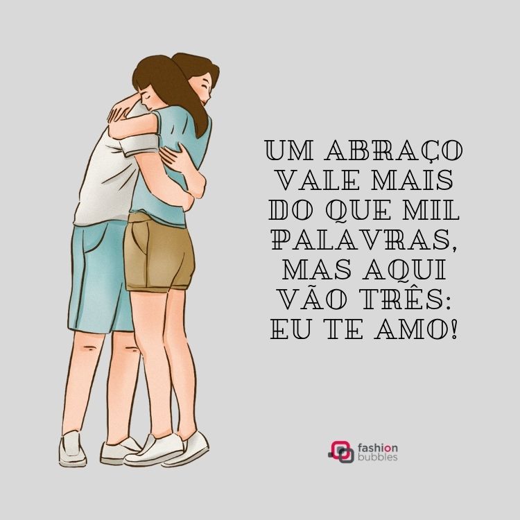 Cartão cinza com desenho de homem e mulher se abraçando e frase: Um abraço vale mais do que mil palavras, mas aqui vão três: eu te amo!