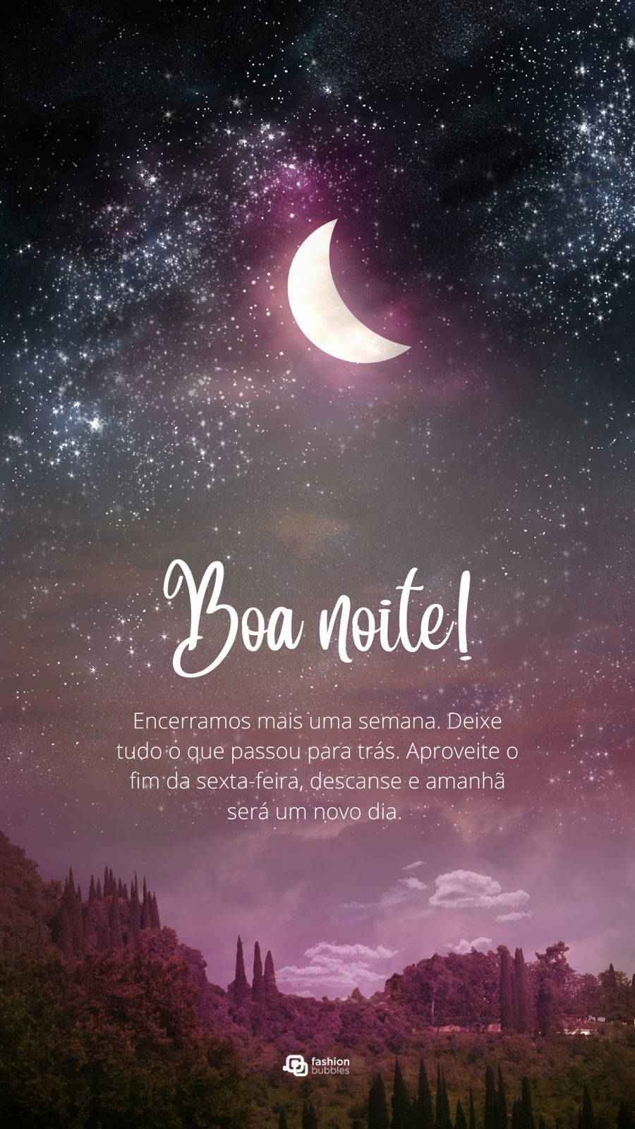 Imagem de uma floresta com o céu estrelado com tons puxados para o roxo e uma frase de boa noite em destaque "Encerramos mais uma semana. Deixe tudo o que passou para trás. Aproveite o fim da sexta-feira, descanse e amanhã será um novo dia. Boa noite!"