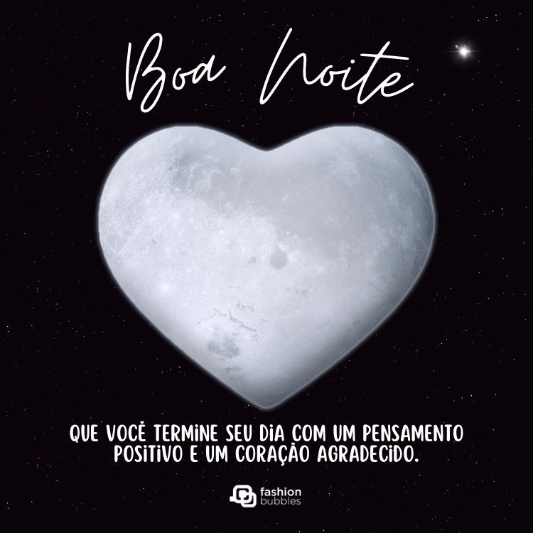 Cartão virtual de céu estrelado com lua em formato de coração e frase "Que você termine seu dia com um pensamento positivo e um coração agradecido. Boa noite!"