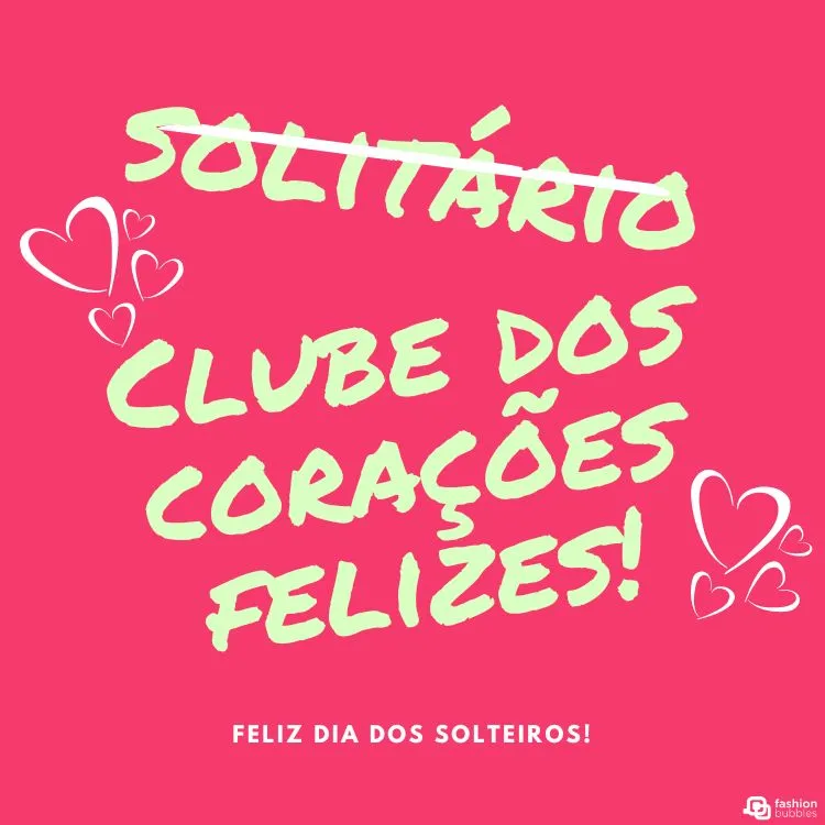 A imagem apresenta um fundo rosa com texto e ilustrações em branco e vermelho. O texto central diz “Solitário Clube dos Corações Felizes!” em letras manuscritas. Há corações desenhados ao redor do texto, e na parte inferior lê-se “Feliz Dia dos Solteiros!” em letras menores. A imagem celebra o Dia dos Solteiros, sugerindo positividade na solteirice.