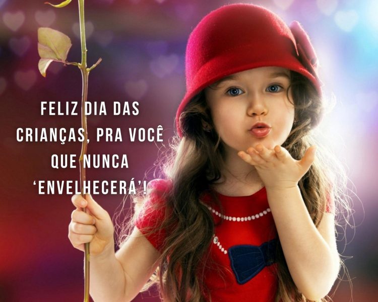Menina de pele clara "jogando beijo" e frase "Feliz Dia das Crianças, pra você que nunca envelhecerá!"