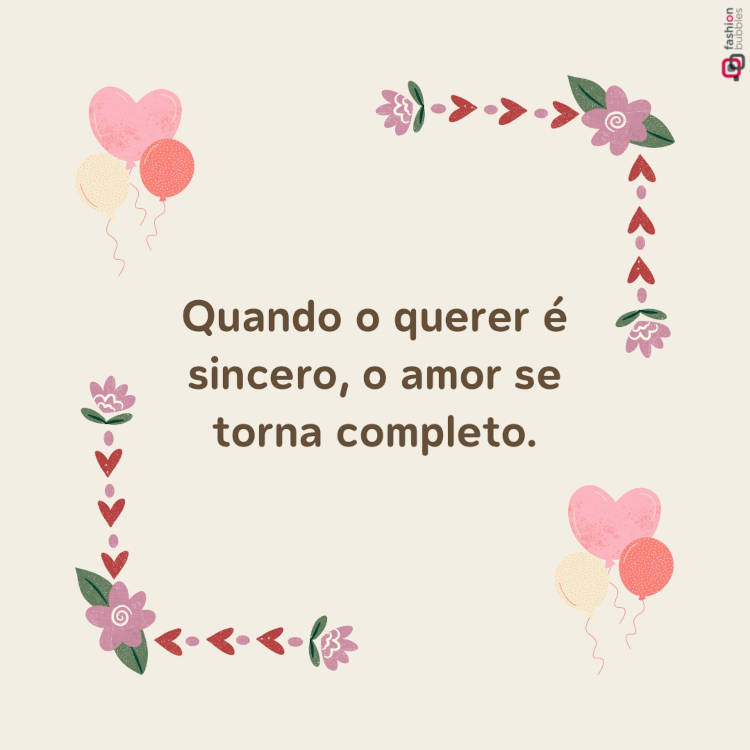 Ilustração de flores e corações com frase de amor: "Quando o querer é sincero, o amor se torna completo."