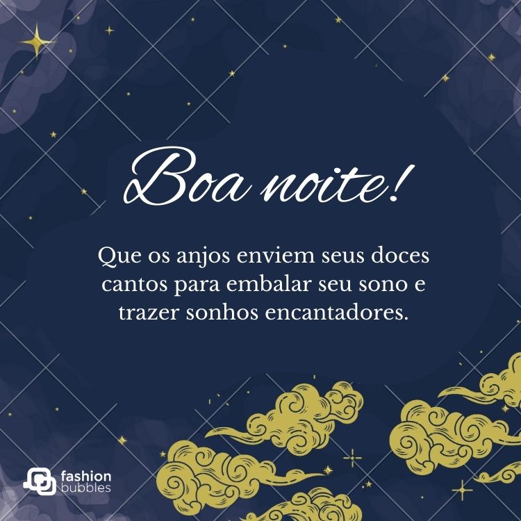 Cartão virtual de fundo azul escuro, com desenho de estrelas, quadriculados, nuvens douradas e frase " Boa noite! Que os anjos enviem seus doces cantos para embalar seu sono e trazer sonhos encantadores"