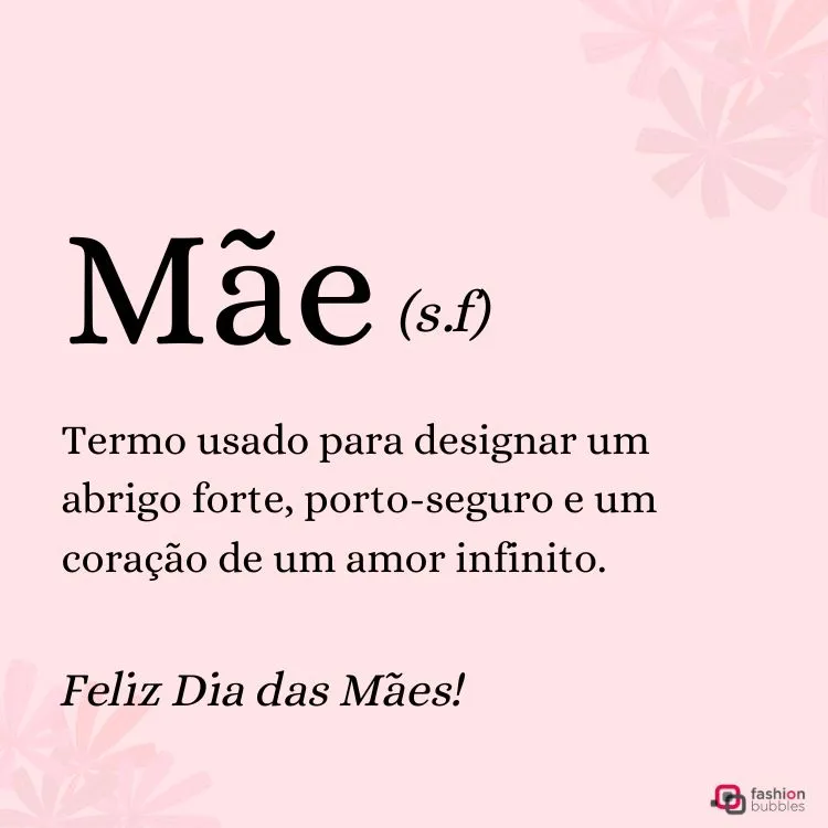 Card de fundo rosa com frase "Mãe (s.f). Termo usado para designar um abrigo forte, porto-seguro e um coração de um amor infinito."