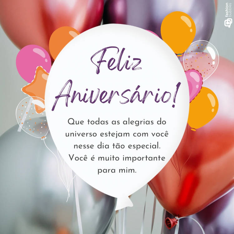 Ilustração com balão de aniversário com mensagem de feliz aniversário: "Que todas as alegrias do universo estejam com você nesse dia tão especial. Feliz aniversário! Você é muito importante para mim."