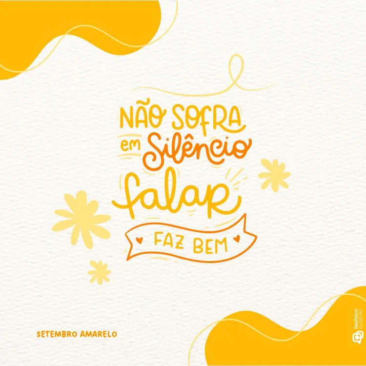A imagem é um cartaz com fundo claro e detalhes em amarelo. No centro, há uma mensagem em letras estilizadas que diz: "NÃO SOFRA em Silêncio falar FAZ BEM". As palavras "Silêncio" e "falar" estão em destaque, com "falar" escrita em uma fonte maior e arredondada. Ao redor da mensagem, há ilustrações de flores amarelas e linhas curvas. No canto inferior esquerdo, está escrito "SETEMBRO AMARELO", indicando a campanha de prevenção ao suicídio.
