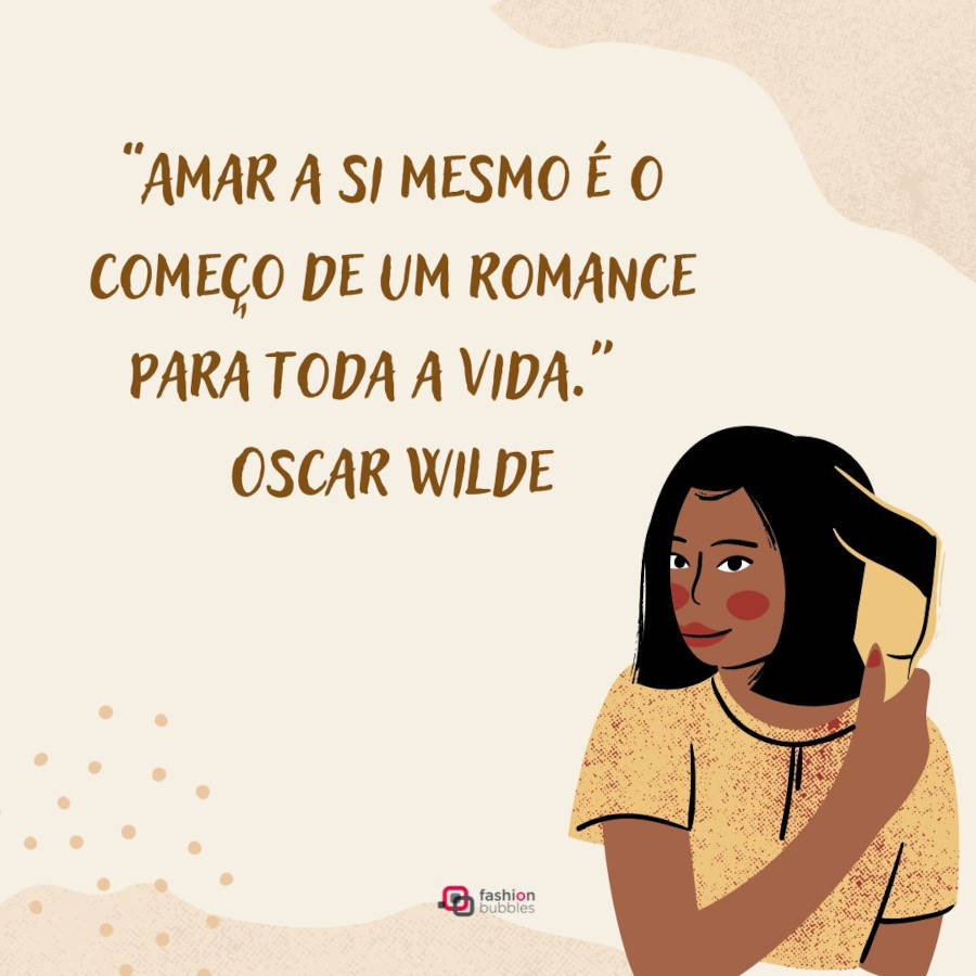 Frase de Oscar Wilde sobre amar a si mesmo, com o fundo claro e com a ilustração de uma menina penteando os cabelos no canto direito