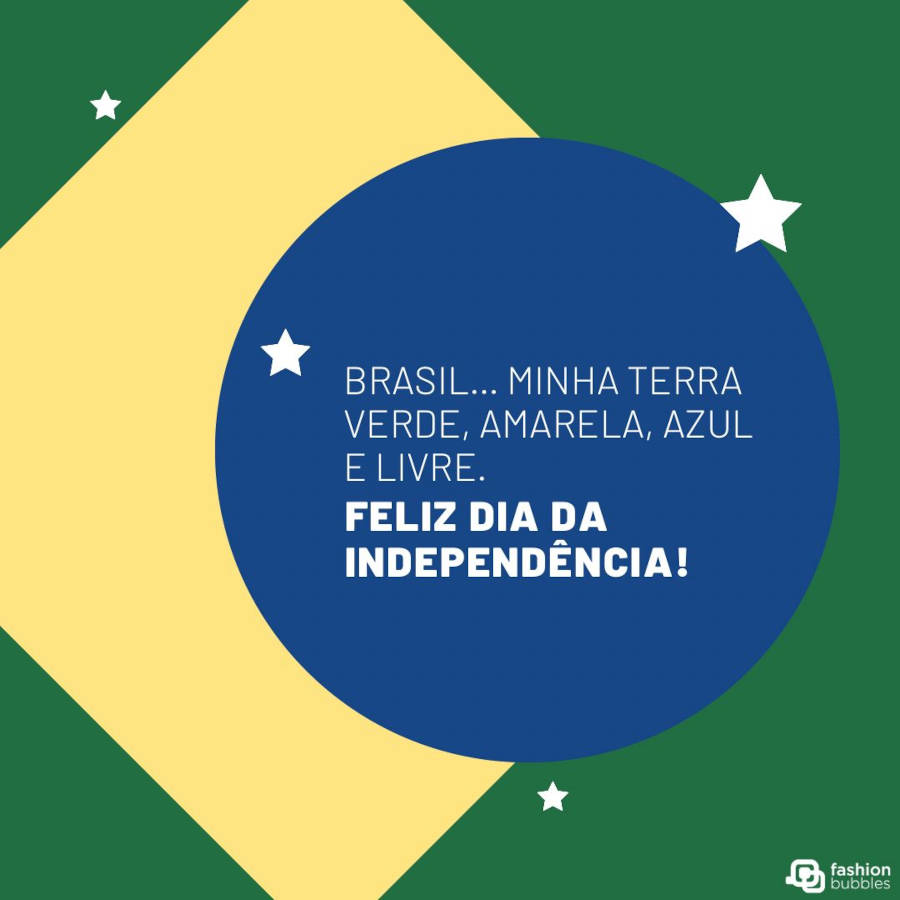 Card minimalista de bandeira do Brasil e frase: Feliz Dia da Independência: Brasil… minha terra verde, amarela, azul e livre. Feliz dia da Independência!