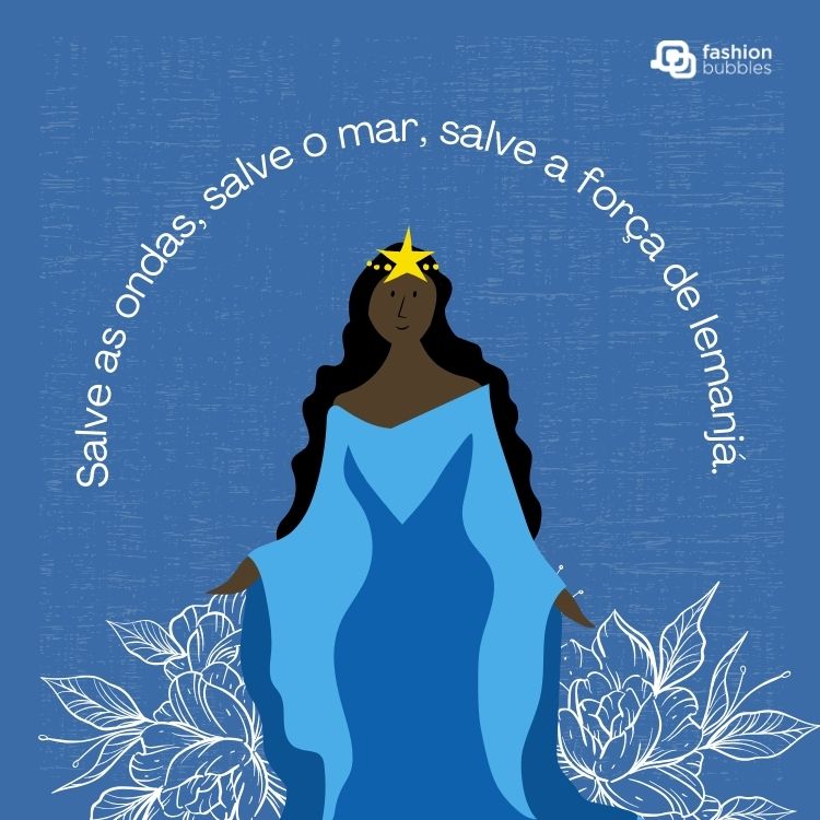 Desenho de Iemanjá em flores brancas e frase: Salve as ondas, salve o mar, salve a força de Iemanjá.