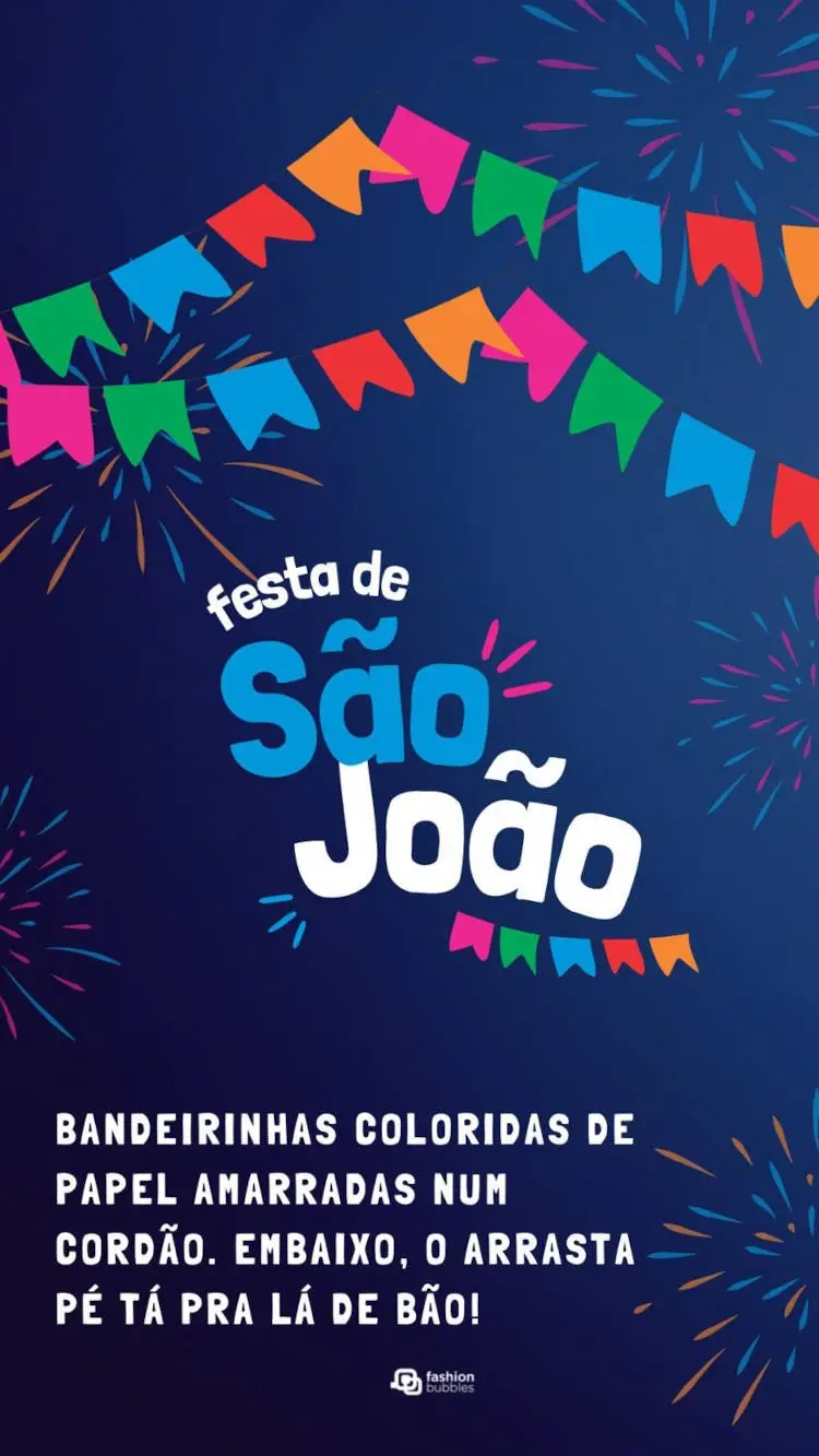 Cartão virtual de fundo azul com desenho de bandeiras, fogos de artifício e frase "Bandeirinhas coloridas de papel amarradas num cordão. Embaixo, o arrasta pé tá pra lá de bão!"