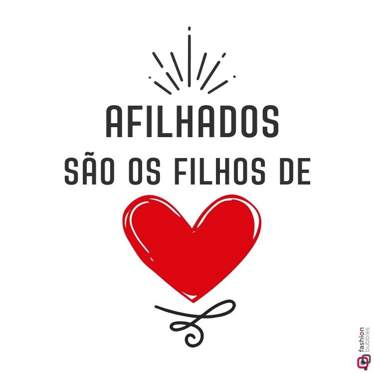 Texto central em preto diz "Afilhados são os filhos de coração", acompanhado de um coração vermelho estilizado logo abaixo. Linhas decorativas ao redor destacam a mensagem. Fundo branco minimalista reforça a simplicidade e o foco na celebração afetuosa.