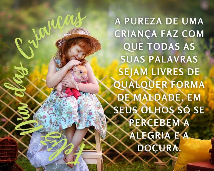 Menina sentada com mini pig no colo e frase "A pureza de uma criança faz com que todas as suas palavras sejam livres de qualquer forma de maldade. Afinal, em seus olhos, só se percebem a alegria e a doçura."