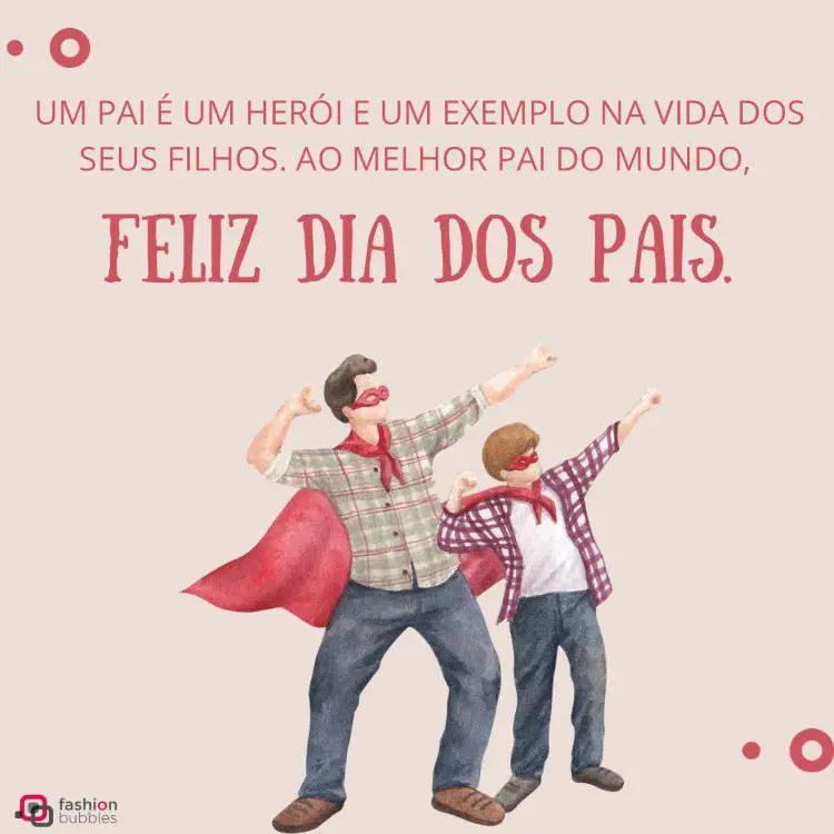 Cartão virtual de fundo cinza com frase "Um pai é um herói e um exemplo na vida dos seus filhos. Ao melhor pai do mundo, Feliz Dia dos Pais." e desenho de pai e filho de capa 