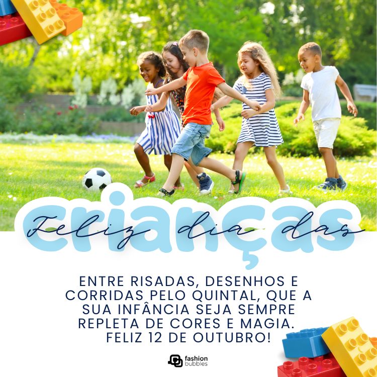 Foto de crianças jogando  futebol e frase: Entre risadas, desenhos e corridas pelo quintal, que a sua infância seja sempre repleta de cores e magia. Feliz 12 de outubro!