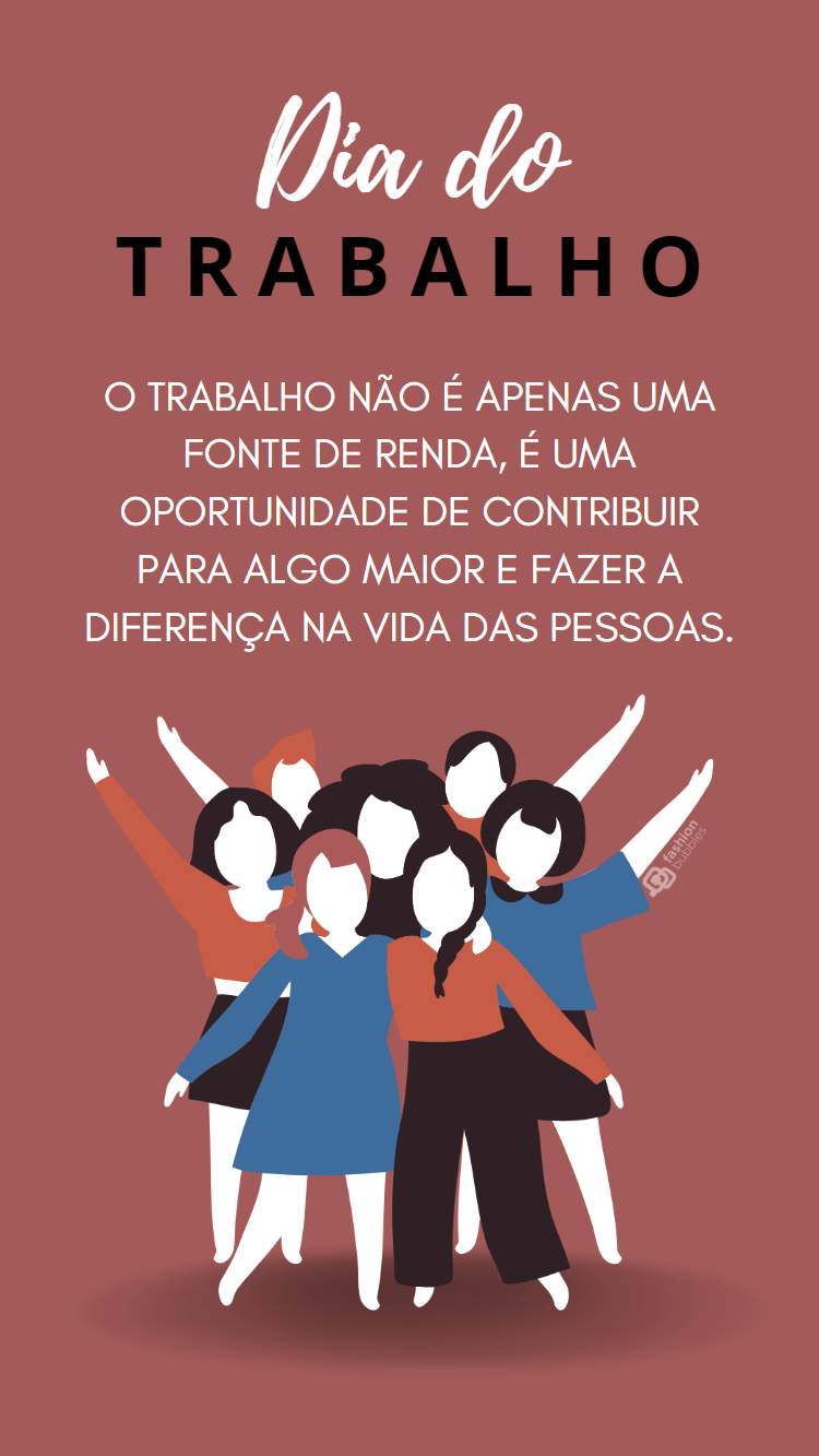 Frase "O trabalho não é apenas uma fonte de renda, é uma oportunidade de contribuir para algo maior e fazer a diferença na vida das pessoas." para status sobre trabalho escrita em fundo marrom com desenho de 7 mulheres unidas.