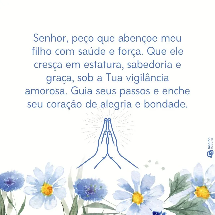 A imagem mostra mãos em posição de prece, cercadas por flores azuis e folhagem verde. No centro, há uma oração em português pedindo bênçãos para o filho, incluindo saúde, sabedoria e bondade. O fundo é floral, criando uma atmosfera de serenidade e devoção.

