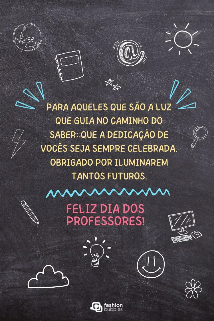 A imagem é de um quadro-negro escuro com desenhos de giz. No centro, a frase "Para aqueles que são a luz que guia no caminho do saber: que a dedicação de vocês seja sempre celebrada. Obrigado por iluminarem tantos futuros. Feliz Dia dos Professores!"