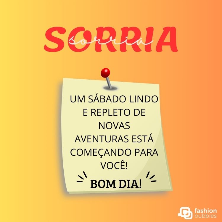 Cartão virtual de fundo amarelo e laranja com folha de papel pregada com frase "Sorria! Um sábado lindo e repleto de novas aventuras está começando para você! Bom dia!"