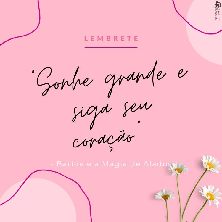 "Sonhe grande e siga seu coração." - Barbie e a Magia de Aladus