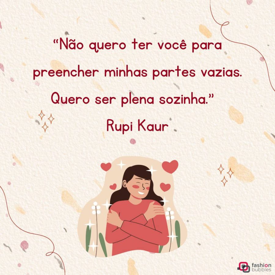 Ilustração com a frase de Rupi Kaur em vermelho escuro e com a imagem de uma menina se abraçando. No fundo há elementos coloridos, linhas e brilhos.