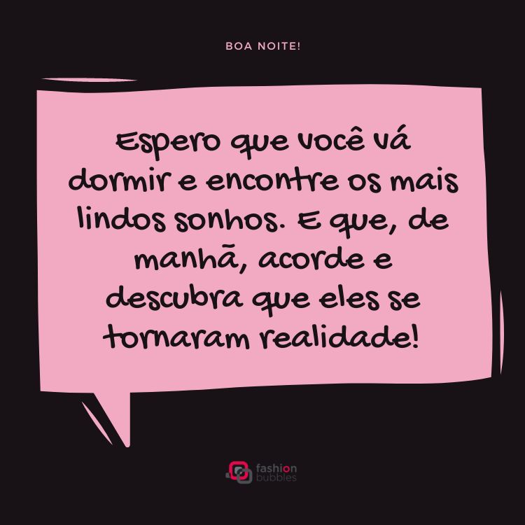 Cartão virtual de fundo preto com balão rosa e frase " Espero que você vá dormir e encontre os mais lindos sonhos. E que, de manhã, acorde e descubra que eles se tornaram realidade!"