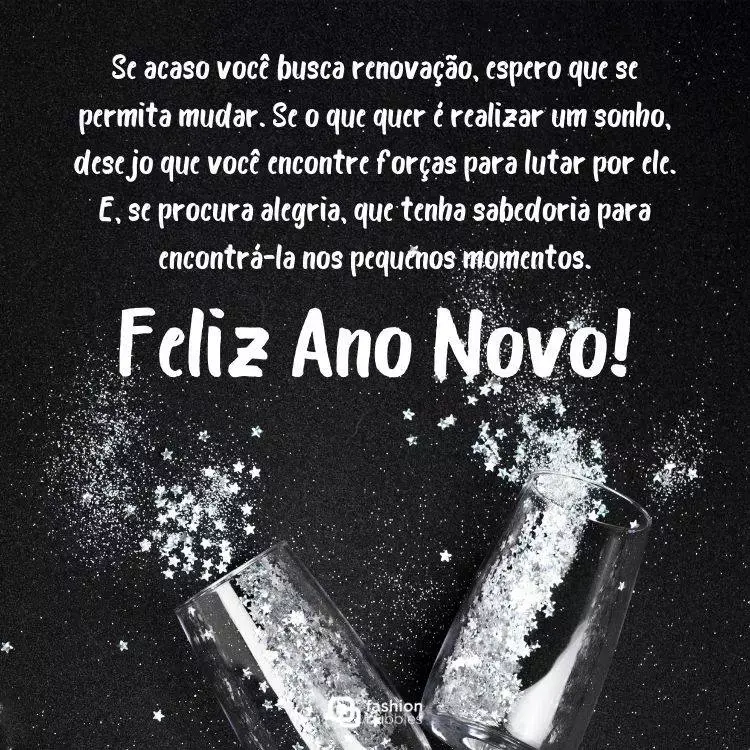 Foto de taças com estrelas o cintilantes e frase: Se acaso você busca renovação, espero que se permita mudar. Se o que quer é realizar um sonho, desejo que você encontre forças para lutar por ele. E, se procura alegria, que tenha sabedoria para encontrá-la nos pequenos momentos. Feliz Ano Novo!