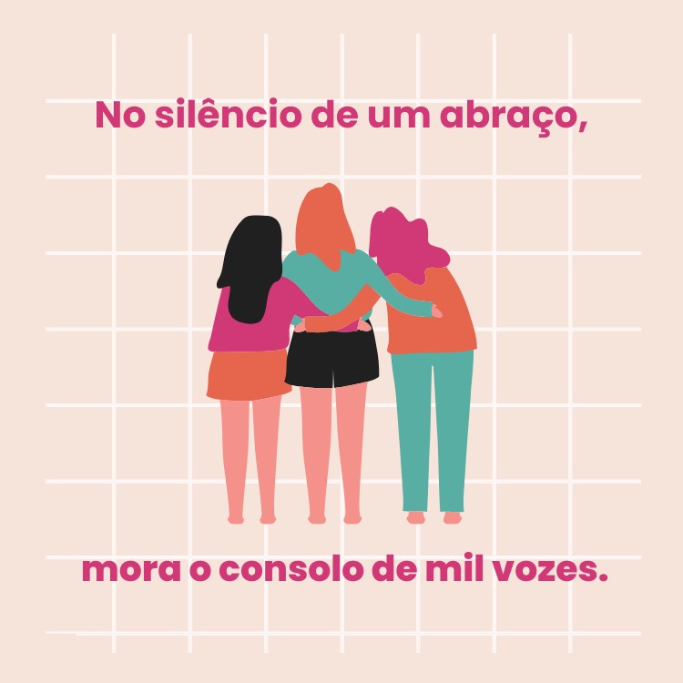 Cartão virtual de fundo rosa com amigas se abraçando e frase: No silêncio de um abraço, mora o consolo de mil vozes.