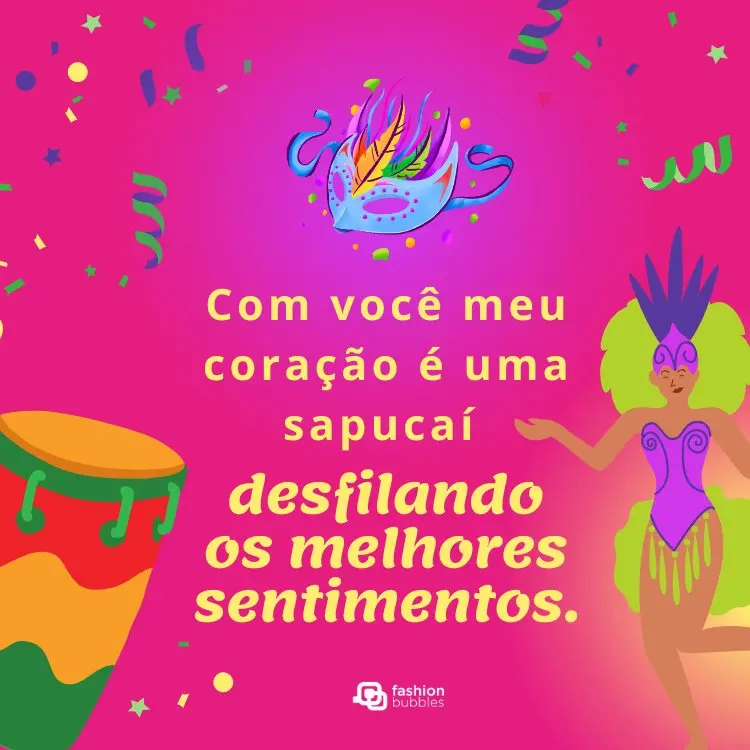 Cartão virtual de fundo rosa com tambor, desenho de passista dançando, confete e serpentinas coloridas e frase: Com você meu coração é uma sapucaí desfilando os melhores sentimentos.