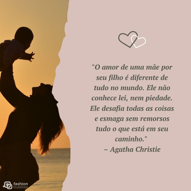 Foto de mãe segurando bebê em pôr do sol, além de mancha em roxo com frase "“O amor de uma mãe por seu filho é diferente de tudo no mundo. Não conhece nenhuma lei, nenhuma piedade. Ele desafia todas as coisas e esmaga impiedosamente tudo o que está em seu caminho." (Agatha Christie)"