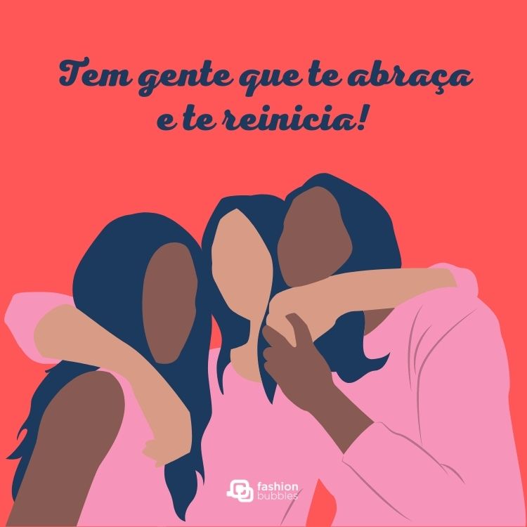 Cartão vermelho com desenho de 3 amigas se abraçando e frase: Tem gente que te abraça e te reinicia!