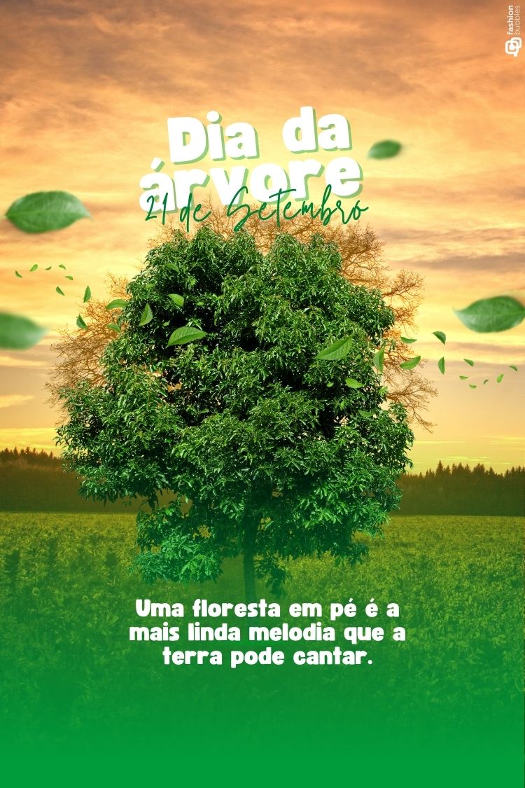A imagem exibe uma árvore robusta e frondosa no centro de um campo verdejante, com folhas flutuando e um céu alaranjado ao fundo. O texto superior, "Dia da Árvore 21 de Setembro", e a frase inferior, "Uma floresta em pé é a mais linda melodia que a terra pode cantar", celebram a natureza.







