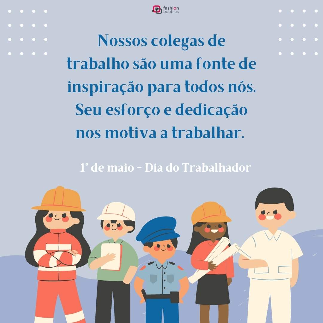 Cartão de fundo azul com desenho de pessoas de diversas profissões e frase "Nossos colegas de trabalho são uma fonte de inspiração para todos nós. Seu esforço e dedicação nos motivam a trabalhar. Estou enviando os melhores votos para o Dia do Trabalho."