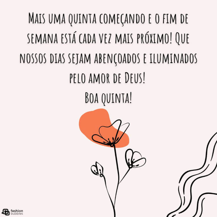 Frase"Mais uma quinta começando e o fim de semana está cada vez mais próximo! Que nossos dias sejam abençoados e iluminados pelo amor de Deus! Bom dia quinta-feira!" escrita em letras pretas sobre fundo rosa com ilustração de flor