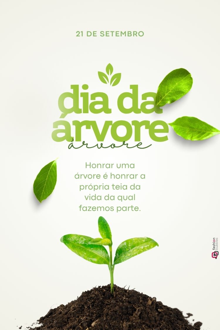 A imagem mostra um broto verde vibrante crescendo em um monte de terra escura. Folhas verdes espalhadas e o texto "21 de Setembro, Dia da Árvore" com a mensagem "Honrar uma árvore é honrar a própria teia da vida da qual fazemos parte" completam a cena, celebrando o Dia da Árvore.







