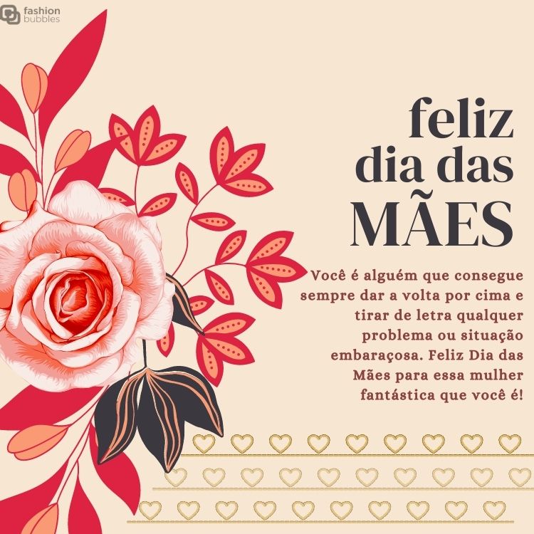 Cartão virtual de fundo rosa, varal de corações, flor rosa e frase "Feliz Dia das Mães. Você é alguém que consegue sempre dar a volta por cima e tirar de letra qualquer problema ou situação embaraçosa. Feliz Dia das Mães para essa mulher fantástica que você é!"
