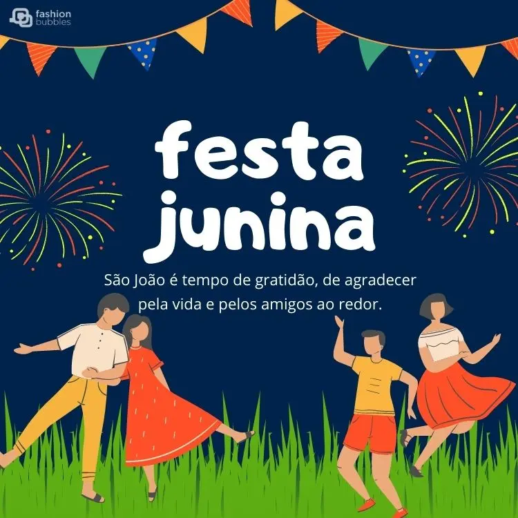 Cartão virtual de fundo azul, com fogos de artifício, bandeira, pessoas dançando e frase "São João é tempo de gratidão, de agradecer pela vida e pelos amigos ao redor."