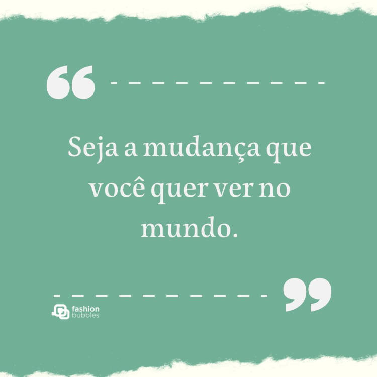 Cartão virtual de fundo verde com frase "Seja a mudança que você quer ver no mundo."