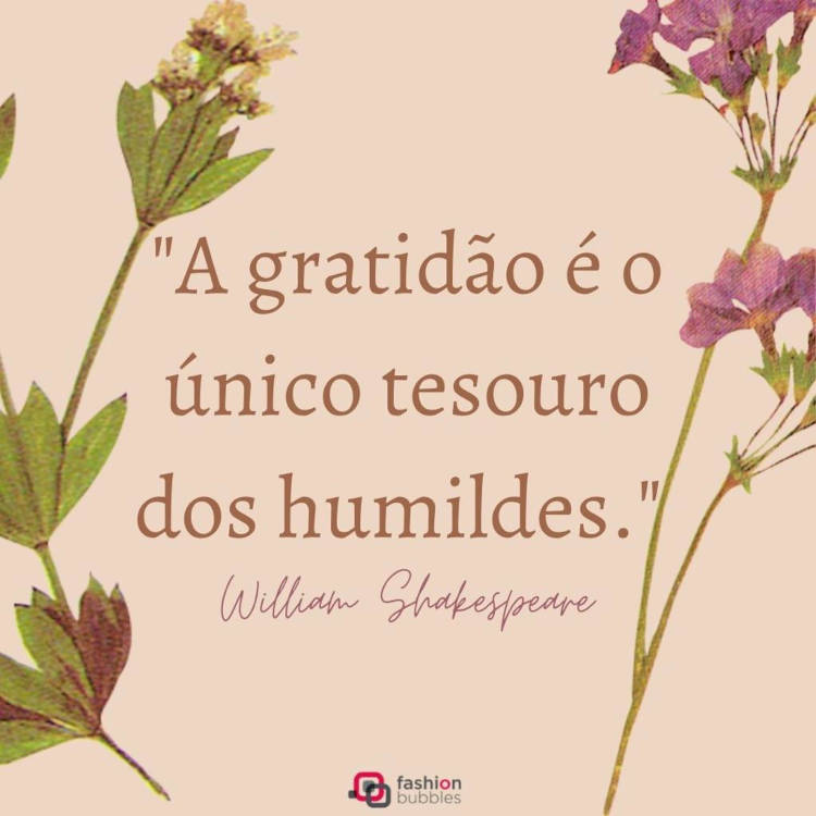 "A gratidão é o único tesouro dos humildes." (William Shakespeare) Cartão virtual de fundo rosa com desenho de flores roxas e frase "A gratidão é o único tesouro dos humildes." (William Shakespeare)