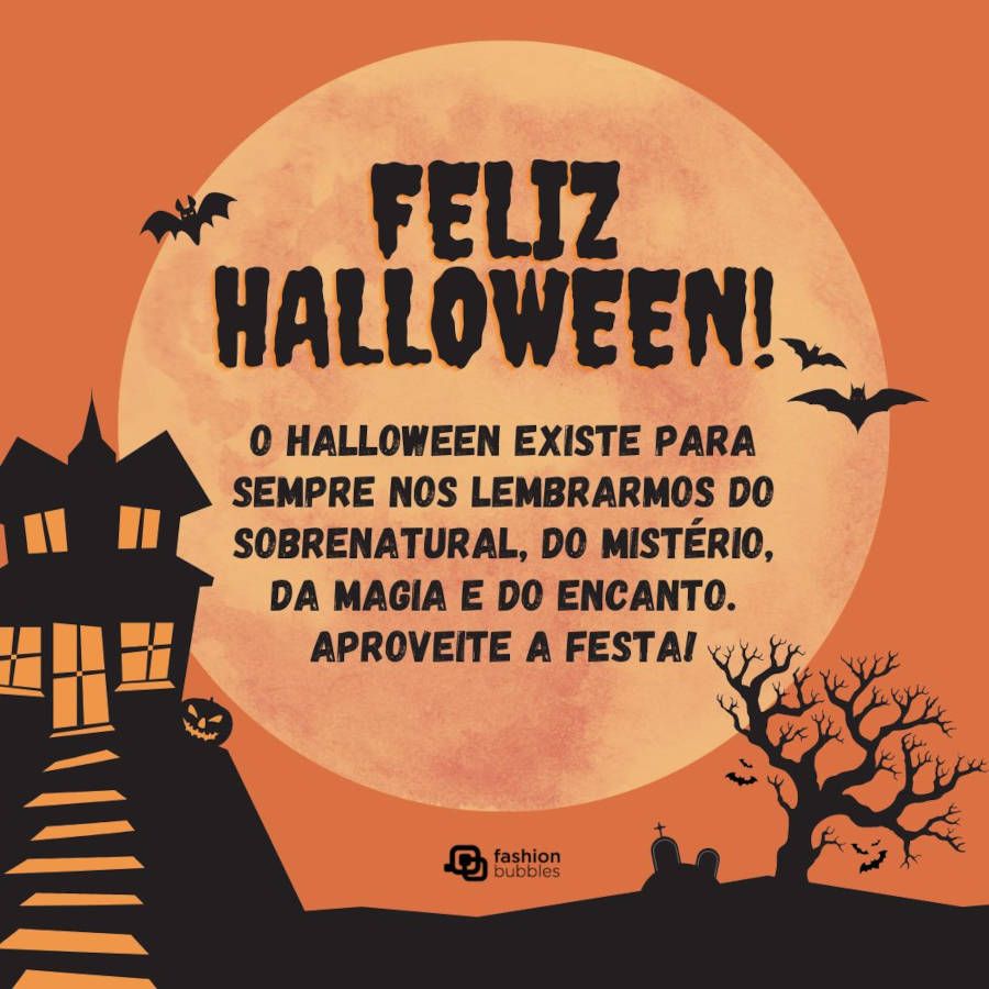 Cartão virtual laranja com casa assombrada, morcegos, lua e frase "O Halloween existe para sempre nos lembrarmos do sobrenatural, do mistério, da magia e do encanto. Aproveite a festa!"