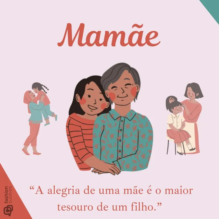 Card de fundo cinza com 3 desenhos de mães com filha e frase “A alegria de uma mãe é o maior tesouro de um filho.”