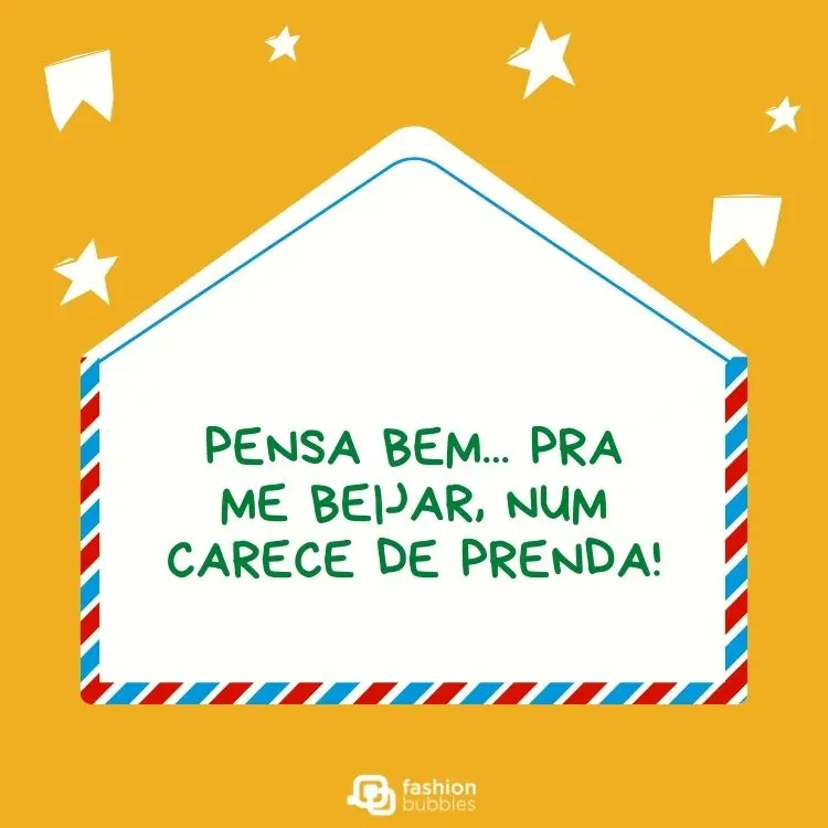Cartão virtual de fundo amarelo com envelope com frase "Pensa bem... Pra me beijar, num carece de prenda!"