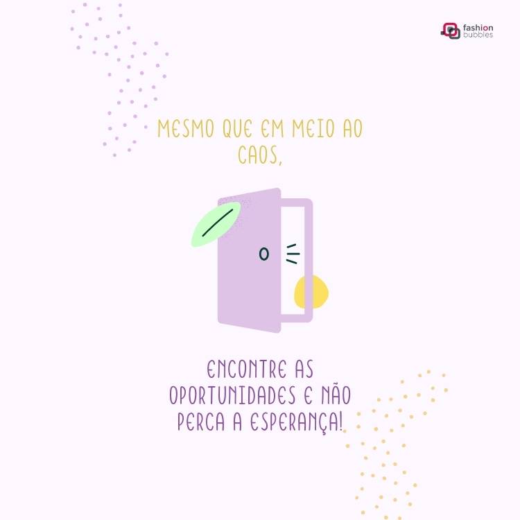 Mensagens sobre esperança em meio ao caos.