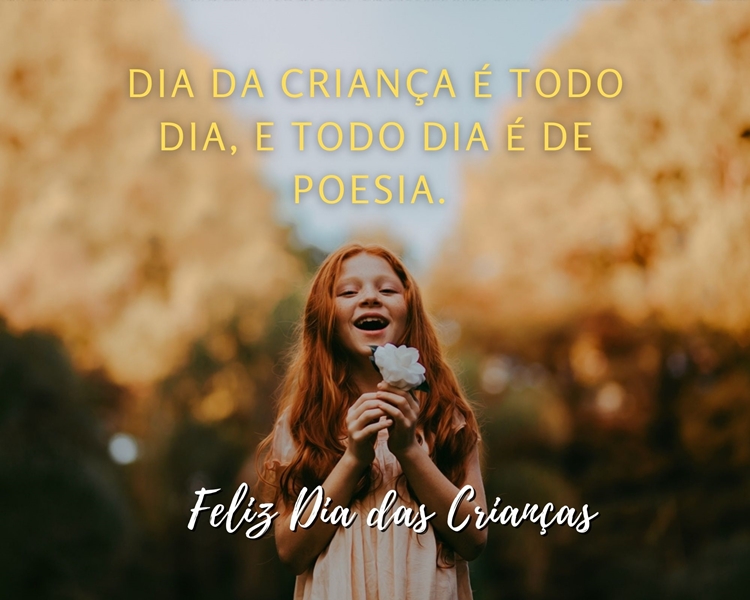 Foto de menina com flor branca e frase "Dia da Criança é todo dia, e todo dia é de poesia."