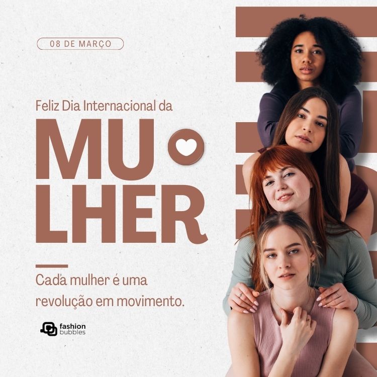 Cartão virtual de fundo bege e marrom com foto de mulheres e frase: Cada mulher é uma revolução em movimento. Feliz Dia Internacional da Mulher!