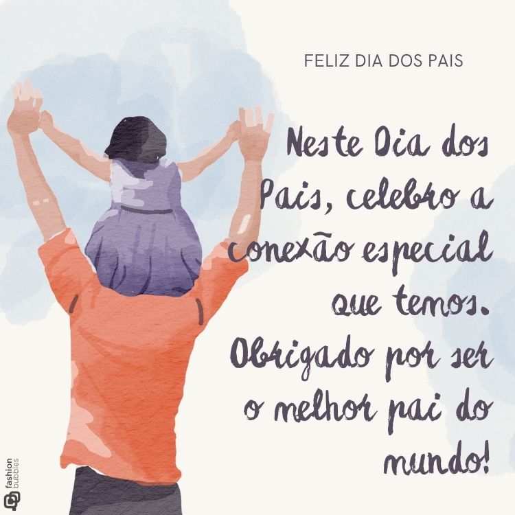 Cartão virtual de fundo aquarela azul, pintura de menina usando vestido roxo, nos ombros de homem de camiseta laranja e frase "Neste Dia dos Pais, celebro a conexão especial que temos. Obrigado por ser o melhor pai do mundo!"
