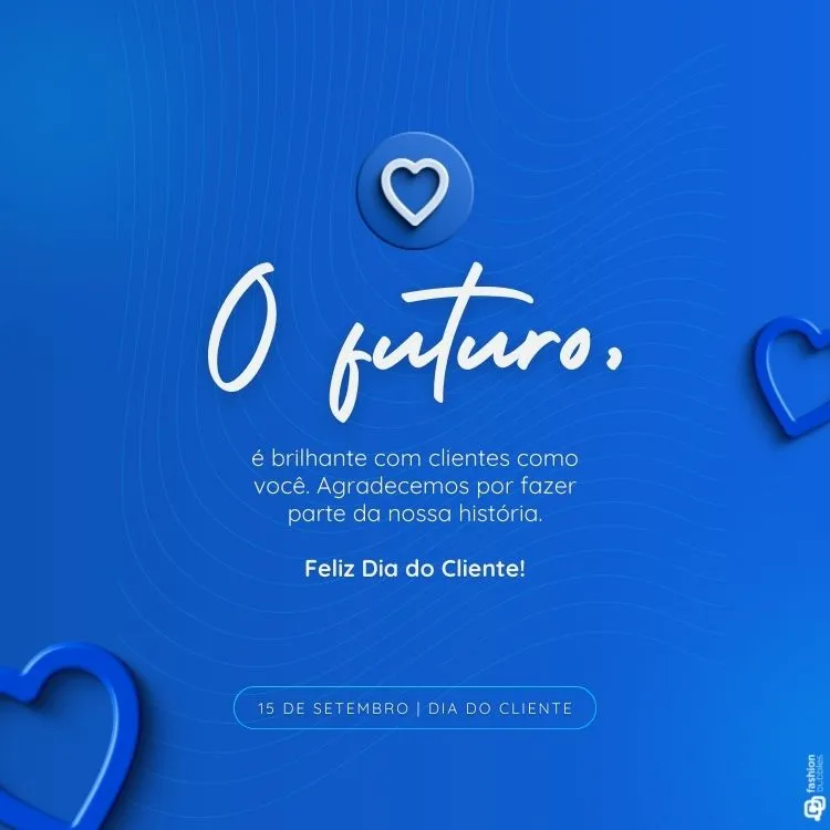 Fundo azul com linhas onduladas. No centro, um coração azul em relevo. A frase "O futuro é brilhante com clientes como você. Agradecemos por fazer parte da nossa história. Feliz Dia do Cliente!" está em destaque. Data: 15 de setembro. Tons de azul predominam.
