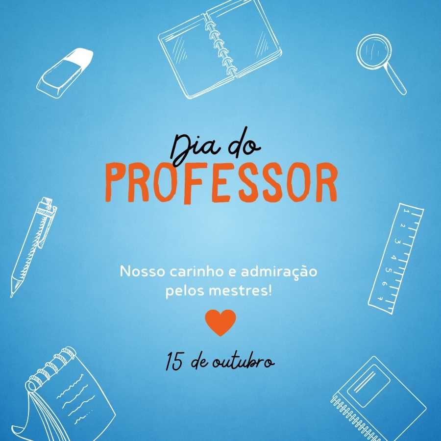 Cartão virtual de fundo azul com desenho de materiais escolares e frase "Dia do Professor. Nosso carinho e admiração pelos mestres!"