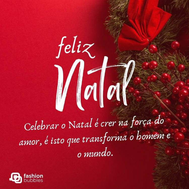 Cartão virtual de fundo vermelho com enfeite natalino e frase "Celebrar o Natal é crer na força do amor, é isto que transforma o homem e o mundo."