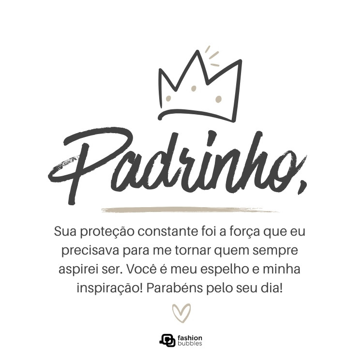 Cartão virtual de fundo branco com desenho de coroa e frase: Sua proteção constante foi a força que eu precisava para me tornar quem sempre aspirei ser. Você é meu espelho e minha inspiração! Parabéns pelo seu dia!